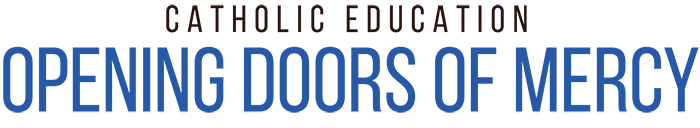 Catholic Education: Opening Doors of Mercy Catholic Education: Opening Doors of Mercy