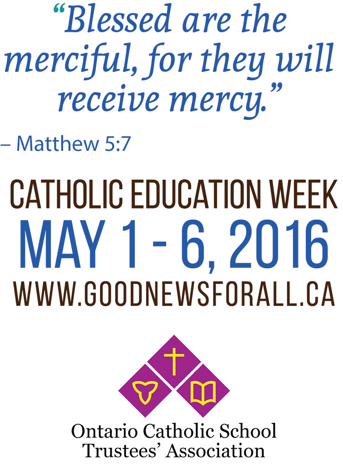 Catholic Education Week May 1 to May 6, 2015 Catholic Education Week May 1 to May 6, 2016